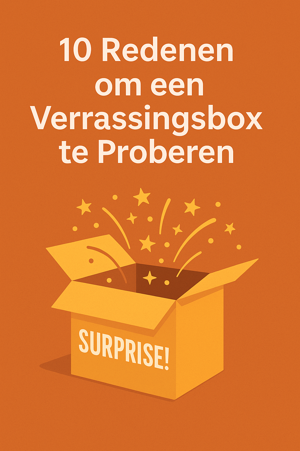 Ontdek de Magie van de Verrassingsbox: 10 Redenen Waarom Je Er Eén Moet Proberen!